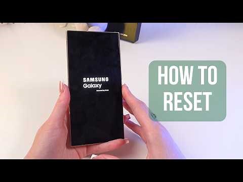 How to Reset Samsung Galaxy S24 Ultra: Quick and Easy Guide