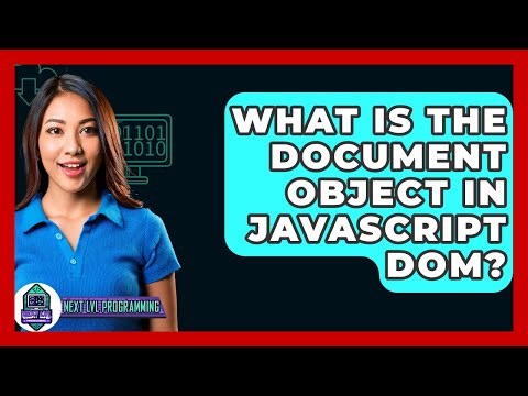 What Is The Document Object In JavaScript DOM? - Next LVL Programming