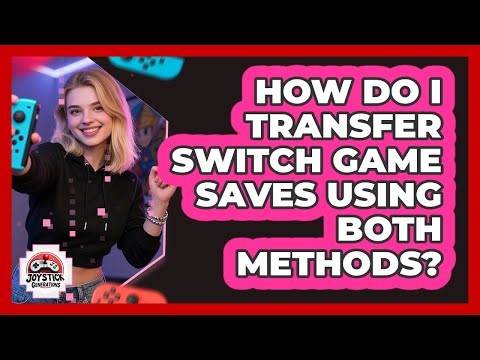 How Do I Transfer Switch Game Saves Using Both Methods?