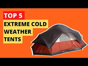 Top 5 Best Extreme Cold Weather Tents || Best Tent for Winter Camping