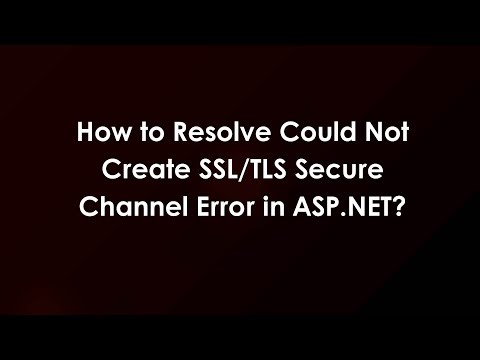 How to Resolve Could Not Create SSL/TLS Secure Channel Error in ASP.NET?