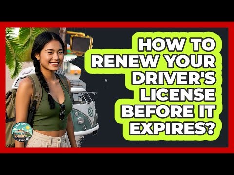 How To Renew Your Driver's License Before It Expires?