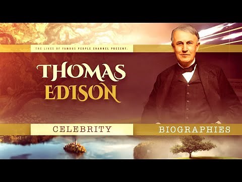 Thomas Edison Biography - The Life Story of America's Greatest Inventor and Businessman