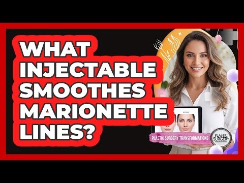 What Injectable Smoothes Marionette Lines?