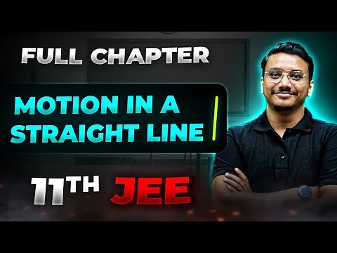 Motion in a Straight line FULL CHAPTER | Class 11th Physics | Arjuna JEE