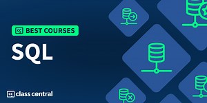 15 Best SQL Courses for 2025: The Language of Databases — Class Central