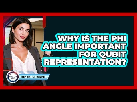 Why Is the Phi Angle Important for Qubit Representation?