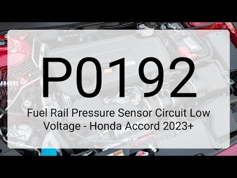 DTC P0192: Fuel Rail Pressure Sensor Circuit Low Voltage - Honda Accord 2023+