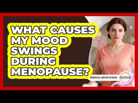 What Causes My Mood Swings During Menopause?