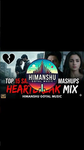 Top 15 Sad Bollywood Mashups – Heartbreak Mix | Himanshu Goyal Music @himanshugoyalmusic