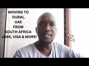 MOVING TO DUBAI, UAE FROM SOUTH AFRICA | JOBS, VISA & MORE!
