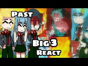 Past big3 react to future big3||mha/bnha||gc