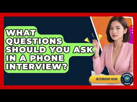 What Questions Should You Ask In A Phone Interview? - Internship Hero