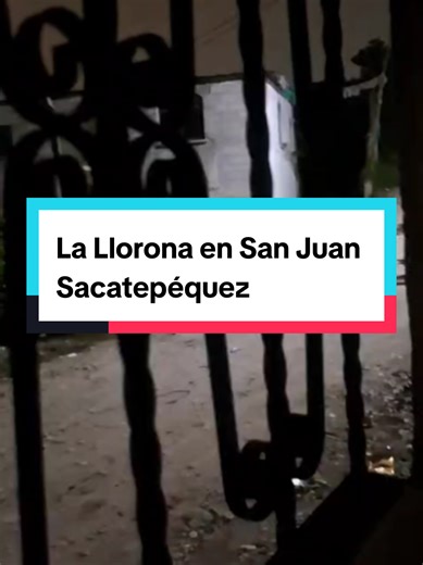 La Llorona en la Aldea Loma Alta de San Juan Sacatepéquez