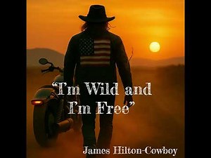 “I’m Wild and I’m Free” ― James Hilton-Cowboy