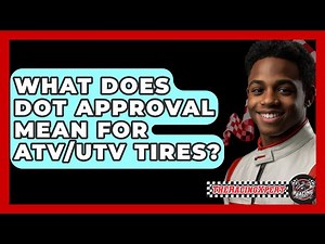 What Does DOT Approval Mean For ATV/UTV Tires? - The Racing Xpert