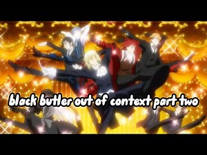 black butler out of context part two