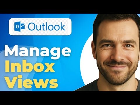 How To Create Change And Manage Inbox Views In Microsoft Outlook Fast 2025 Guide