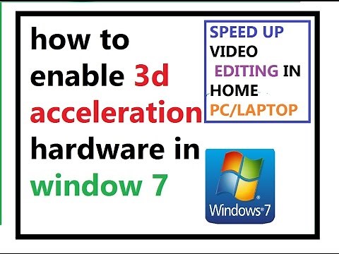 how to enable 3d hardware acceleration in windows 7 and speed up your graphics