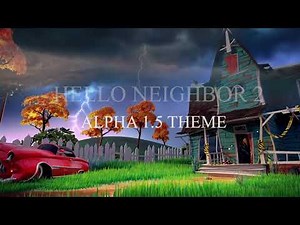 Hello Neighbor 2 Alpha 1.5 Official Theme